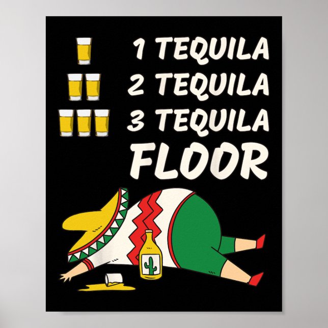 1 Tequila 2 Tequila 3 Tequila Floor - Funny Party  Poster (Front)