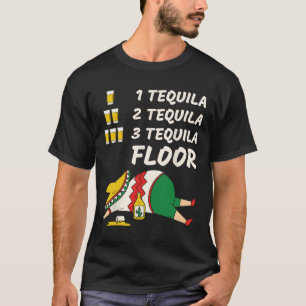1 Tequila 2 Tequila 3 Tequila Floor - Funny Party T-Shirt