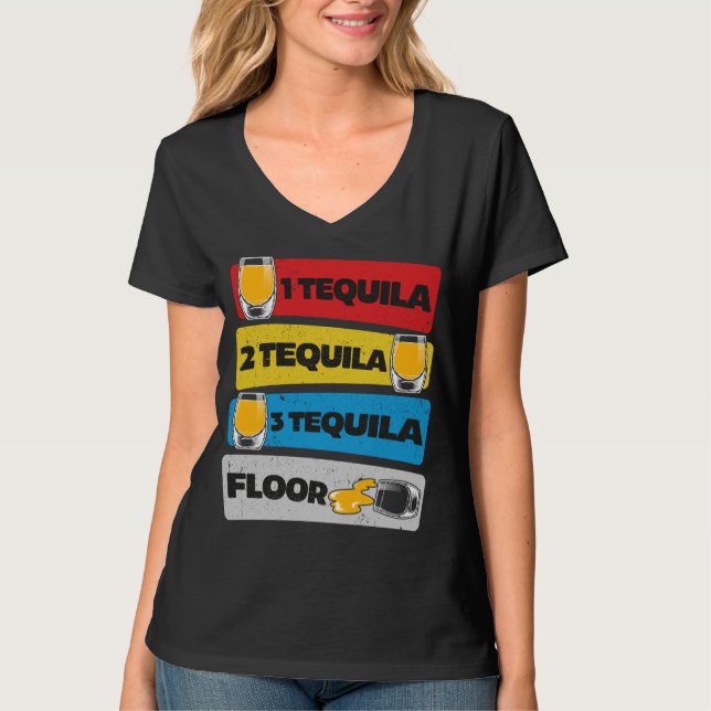 1 Tequila 2 Tequila 3 Tequila Floor T-Shirt (Front)