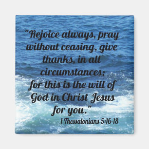 1 Thessalonians 5:16-18 Magnet