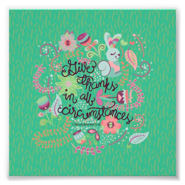 1 Thessalonians 5:18 Give Thanks In All Circumstan Photo Print (Front)