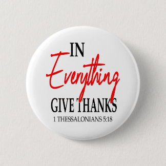 1 Thessalonians 5:18 In everything give thanks... 6 Cm Round Badge
