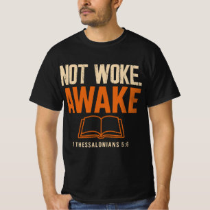 1 Thessalonians 5:6 Not Woke Awake T-shirt
