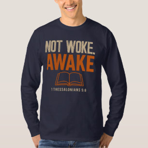 1 Thessalonians 5:6 Not Woke Awake T-Shirt
