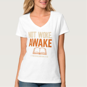 1 Thessalonians 5:6 Not Woke Awake T-Shirt