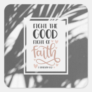 1 Timothy 6:12 Fight the Good Fight of Faith Square Sticker