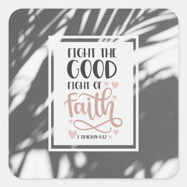 1 Timothy 6:12 Fight the Good Fight of Faith Square Sticker (Front)