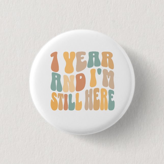1 Year and I'm Still Here 1st Work Anniversary 3 Cm Round Badge (Front)