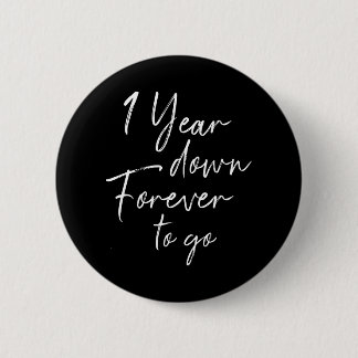 1 year down forever to go 1st wedding anniversary 6 cm round badge