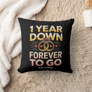 1 Year Down Forever to Go 1st Wedding Anniversary Cushion