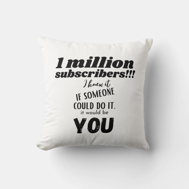 1M youtube subscribers. I knew it, if someone Cushion (Front)