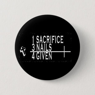 1SACRIFICE + 3 NAILS = 4GIVEN CHRISTIAN JESUS 6 CM ROUND BADGE