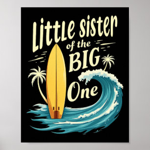 1st Birthday Surfer Lil Sister Of The Big One Surf Poster