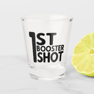 1st Booster Shot Glass