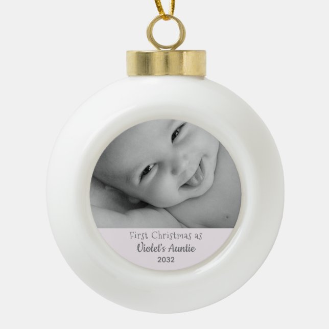 1st Christmas as Auntie from Niece Name Year Photo Ceramic Ball Christmas Ornament (Front)