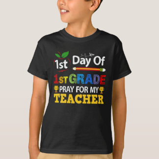 1st Day Of 1st Grade Pray For My Teacher  T-Shirt