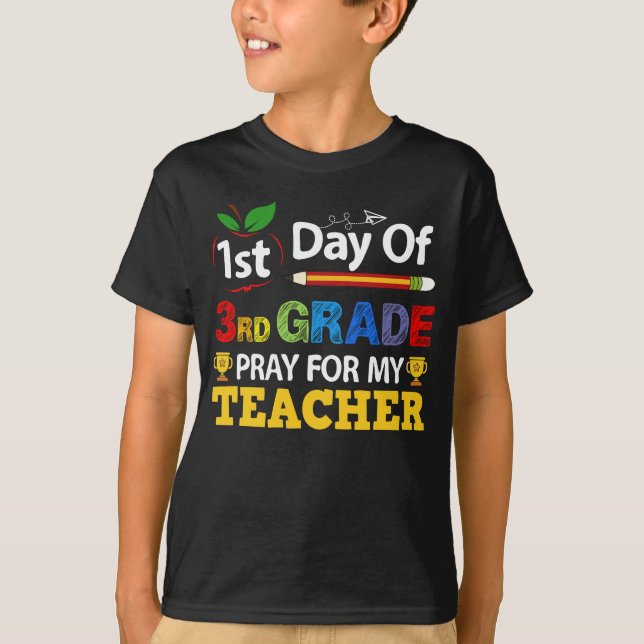 1st Day Of 3rd Grade Pray For My Teacher T-Shirt (Front)