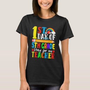 1st Day Of 5th Grade Pray For My Teacher Back To S T-Shirt