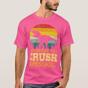 1St Day Of Homeschool I'M Ready To Crush Dinosaur T-Shirt