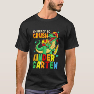 1st Day Of Kindergarten I'm Ready To Crush Dinosau T-Shirt