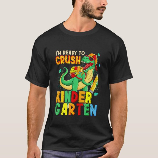 1st Day Of Kindergarten I'm Ready To Crush Dinosau T-Shirt (Front)