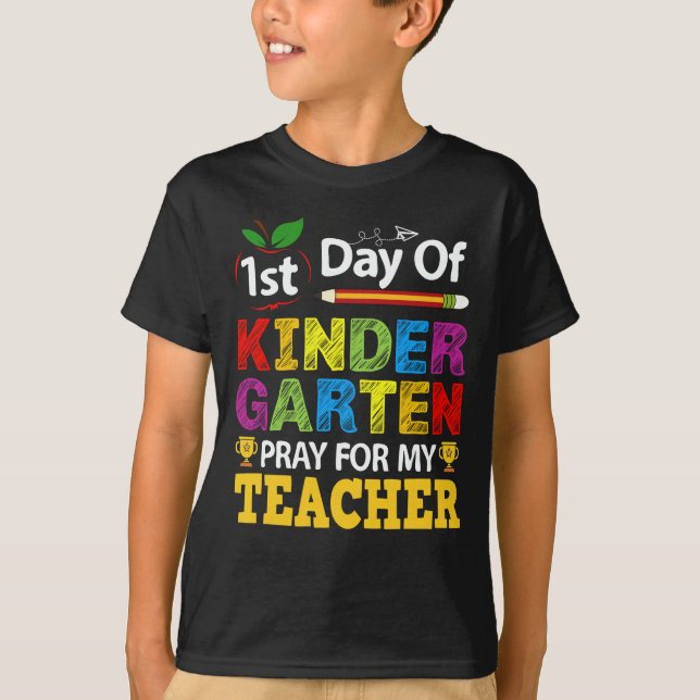 1st Day Of Kindergarten Pray For My Teacher T-Shirt (Front)