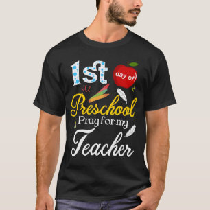 1st day of preschool pray for my teacher T-Shirt