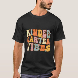 1st Day Of School Kindergarten Vibes Student Teach T-Shirt
