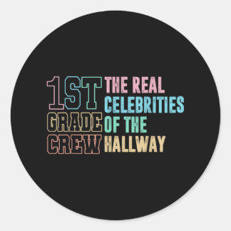1st First Grade Crew The Real Celebrities of the H Classic Round Sticker