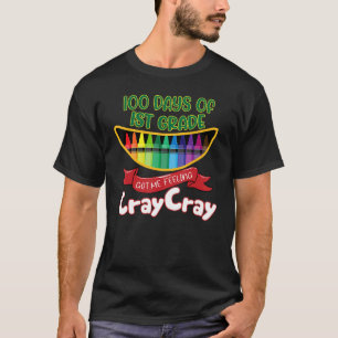 1st Grade 100 Days Of 1st Grade Got Me Feeling Cra T-Shirt