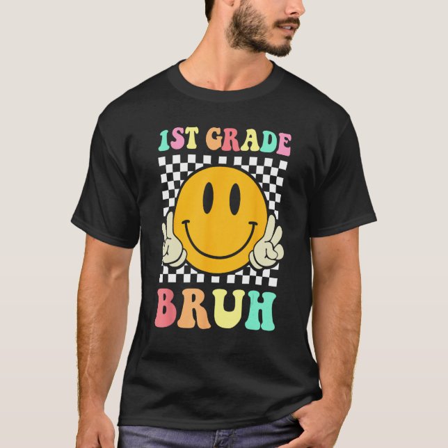 1st Grade Bruh  Smile Groovy First Day Back To Sch T-Shirt (Front)