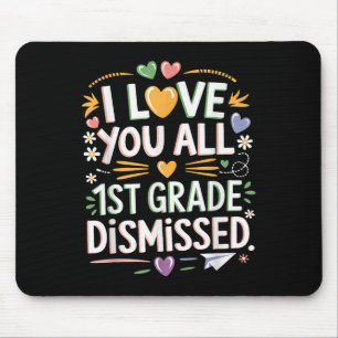 1st Grade Dismissed Cool Teacher Last Day Of Schoo Mouse Mat