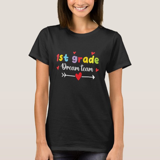 1st Grade Dream Team Back to School Teacher Studen T-Shirt (Front)