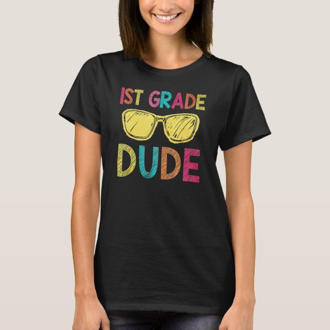 1st Grade Dude Back To School 1st Grade T-Shirt (Front)