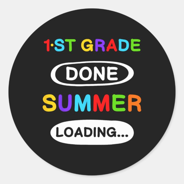 1st Grade Graduation 1st Grade Done Summer Loading Classic Round Sticker (Front)