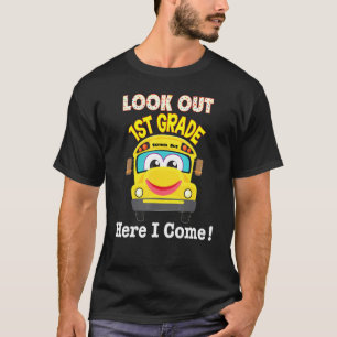 1st Grade Here I Come School Bus First Back To Sch T-Shirt