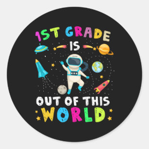 1st Grade Is Out Of This World Astronaut Back To S Classic Round Sticker