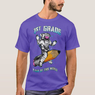 1st Grade Is Out Of This World Astronaut Back To S T-Shirt