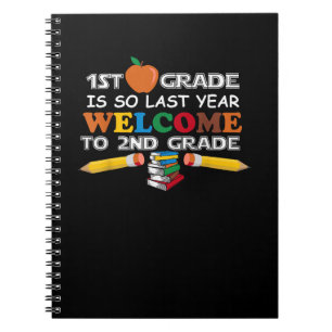 1st Grade Is So Last Year Welcome 2nd Grade Back T Notebook