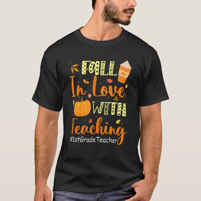 1st Grade Teacher Fall In Love With Teaching Autum T-Shirt (Front)