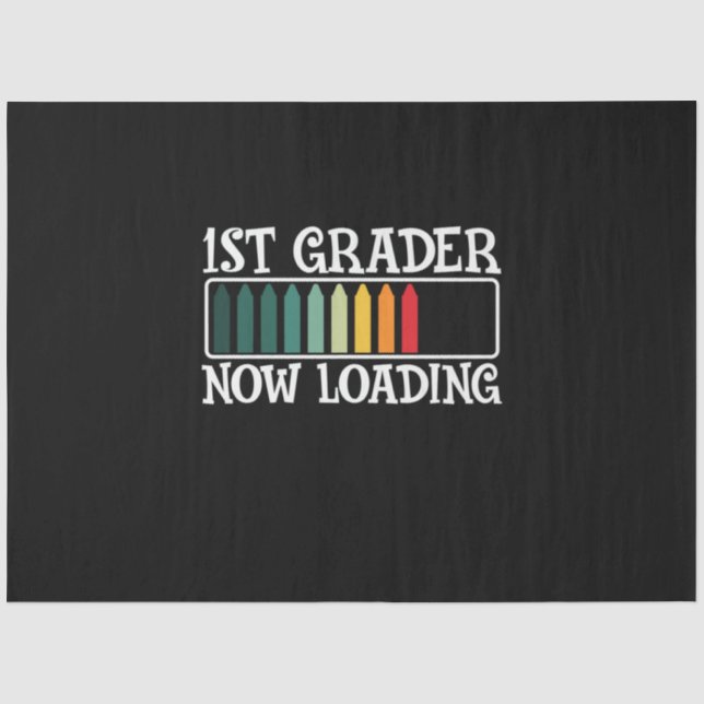 1st Grade Teacher First Grader Now Loading Tissue Paper (Front)