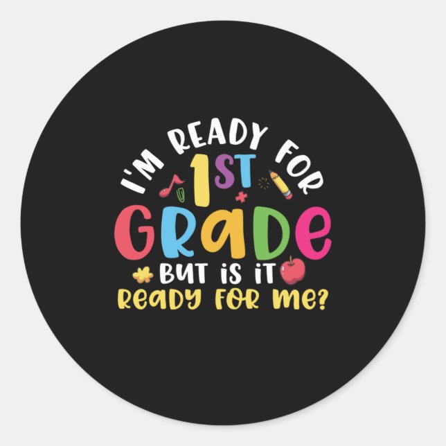 1st Grade Teacher I Am Ready For 1st Grade Classic Round Sticker (Front)