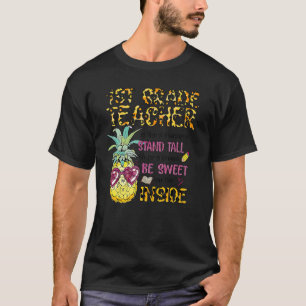 1st Grade Teacher Is Like A Pineapple Stand Tall W T-Shirt