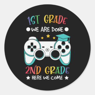 1st Grade We Are Done 2nd Grade Here We Come Gift Classic Round Sticker