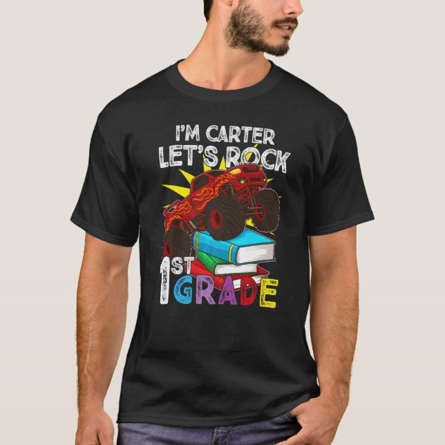 1st Grader Monster Truck I'm Carter Let's Rock Fir T-Shirt (Front)