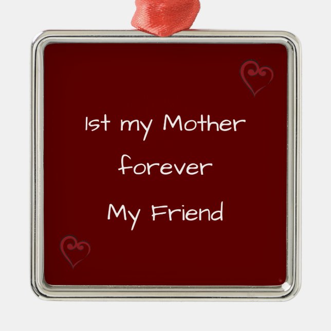 *1st MY MOTHER FOREVER MY FRIEND*  MOM ORNAMENT (Front)