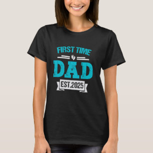 1st Time Daddy 2025 New First Fathers Day Soon To  T-Shirt