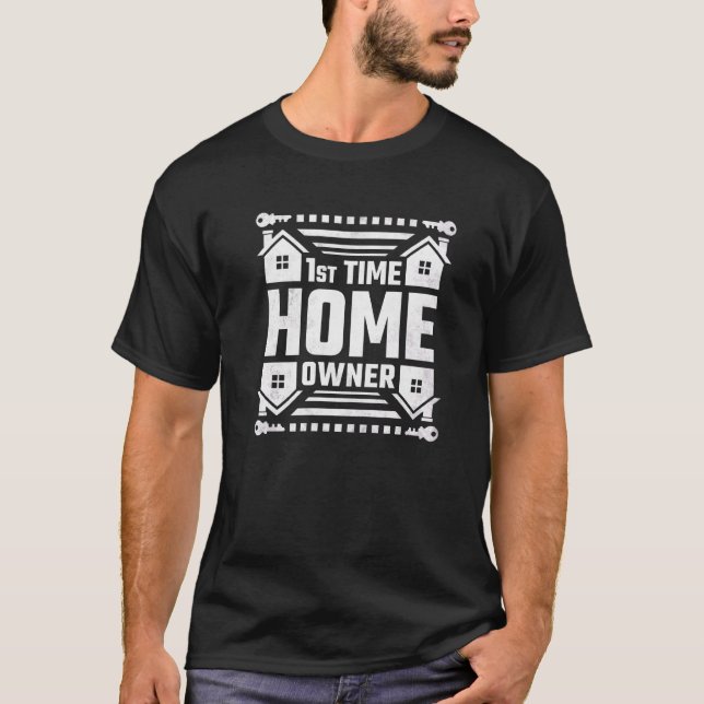 1st Time Homeowner Property Housewarming Party T-Shirt (Front)
