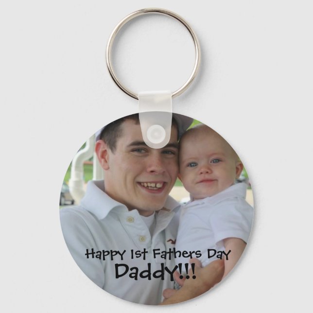 1stfathersday, Happy 1st Fathers Day, Daddy!!! Key Ring (Front)