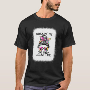 1Zb Tie Dye Messy Bun Dog Mum Aunt Life Dog Auntie T-Shirt